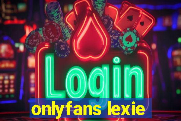 onlyfans lexie